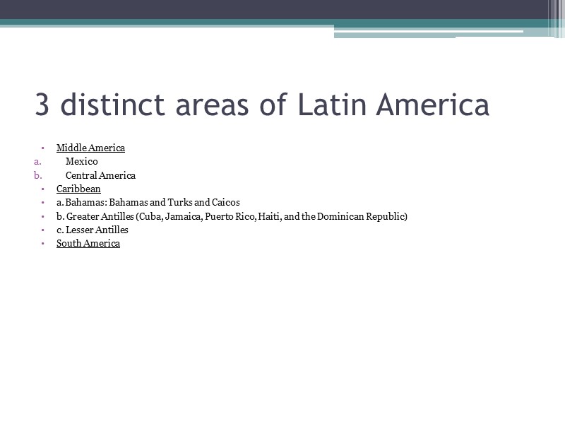 3 distinct areas of Latin America Middle America Mexico Central America Caribbean a. Bahamas: